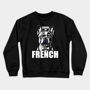 Funny French Bulldog "Excuse My French" Crewneck Sweatshirt